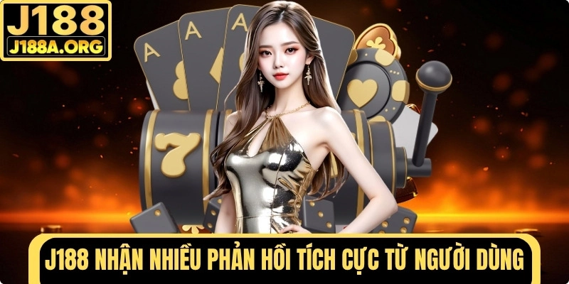 J188 nhận nhiều phản hồi tích cực từ người dùng
