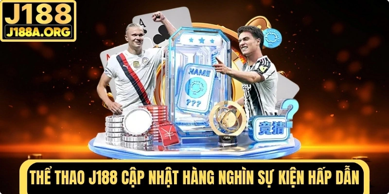 Thể Thao J188 cập nhật hàng nghìn sự kiện hấp dẫn