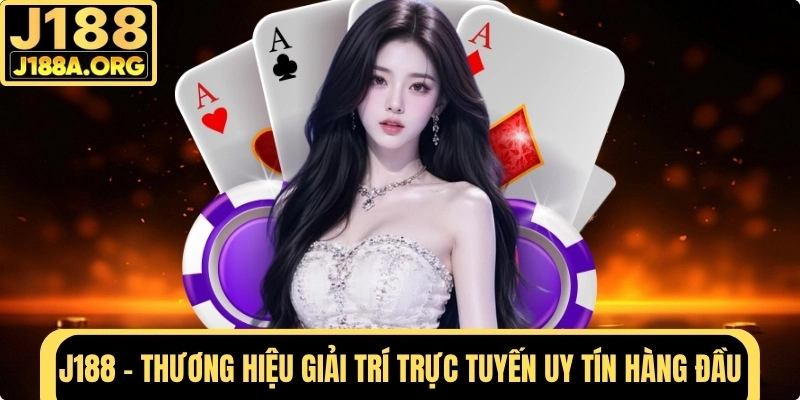 J188 – Thương hiệu giải trí trực tuyến uy tín hàng đầu